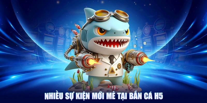 Nhiều sự kiện mới mẻ có tại bắn cá h5 88clb