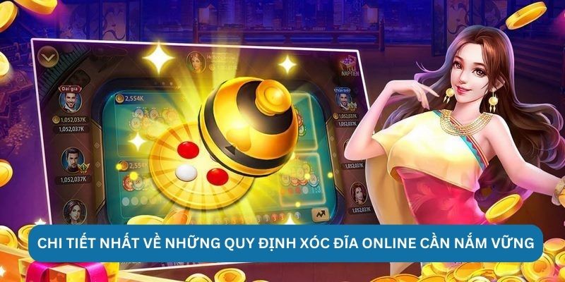 Chi tiết nhất về những quy định xóc đĩa online cần nắm vững