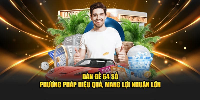 Lợi ích khi chơi dàn đề 64 số trên 88CLB