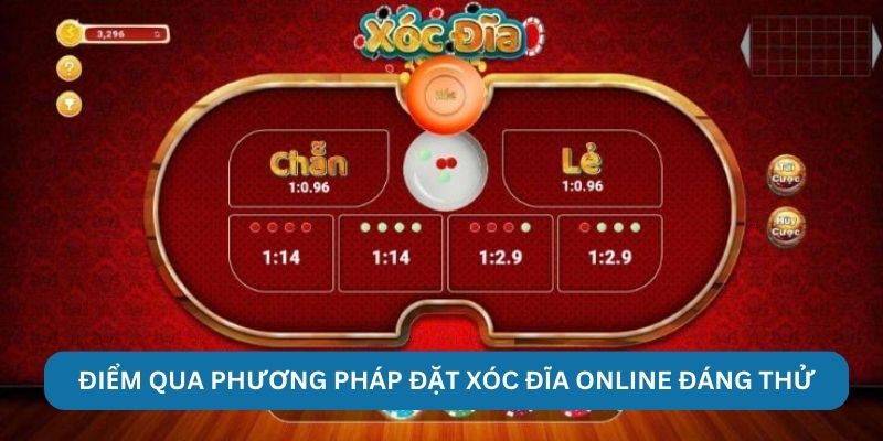 Điểm qua phương pháp đặt xóc đĩa online đáng thử