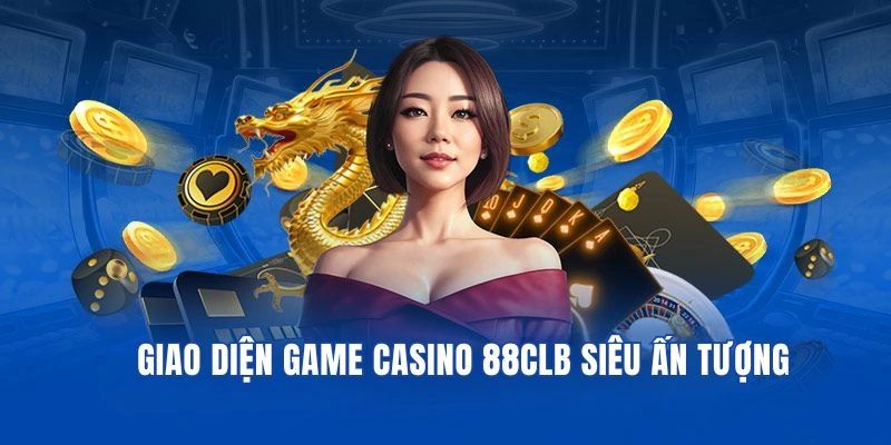 Giao diện casino 88CLB ấn tượng 