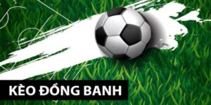 Kèo chấp đồng banh là gì?