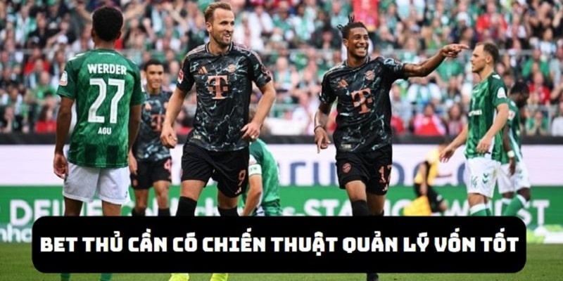 Quản lý tiền vốn tốt là việc quan trọng dành cho người chơi cược