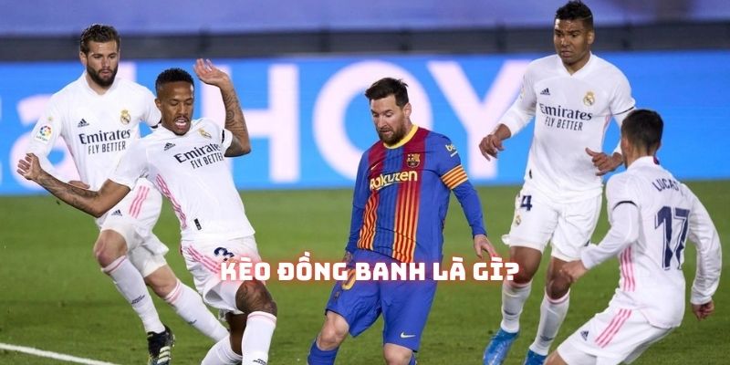 Đồng banh chỉ xuất hiện ở các cặp đấu cực kỳ cân, siêu kinh điển