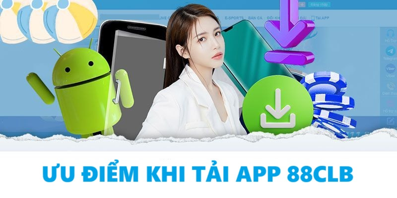 Ưu điểm khi tải app 88CLB