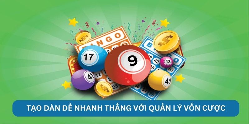Tạo dàn dề nhanh thắng với quản lý vốn cược