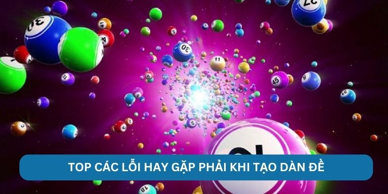 Top các lỗi hay gặp phải khi tạo dàn đề
