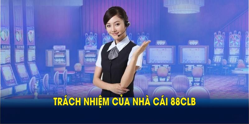 Trách nhiệm của nhà cái 88CLB, thành viên theo điều khoản sử dụng